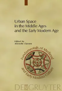 Buy Urban Space in the Middle Ages and the Early Modern Age (English, Albrecht Classen) — BookShops.in