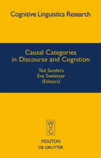 Buy Causal Categories in Discourse and Cognition (English, Ted Sanders | Eve Sweetser) — BookShops.in