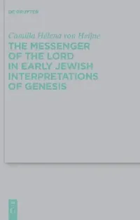 Buy The Messenger of the Lord in Early Jewish Interpretations of Genesis (English, Camilla Hélena Von Heijne) — BookShops.in