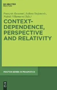 Buy Context-Dependence, Perspective and Relativity (English, Francois Recanati | Isidora Stojanovic | Neftali Villanueva) — BookShops.in