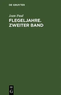 Buy Flegeljahre. Zweiter Band (English, Jean Paul) — BookShops.in