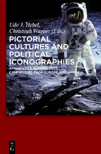 Buy Pictorial Cultures and Political Iconographies (English, Udo J. Hebel | Christoph Wagner) — BookShops.in