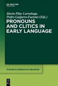 Buy Pronouns and Clitics in Early Language (English, Pilar Larranaga | Pedro Guijarro-Fuentes) — BookShops.in