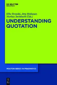 Buy Understanding Quotation (English, Elke Brendel | Jörg Meibauer | Markus Steinbach) — BookShops.in
