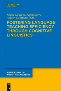 Buy Fostering Language Teaching Efficiency through Cognitive Linguistics (English, Sabine De Knop | Frank Boers | Antoon de Rycker) — BookShops.in
