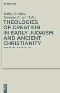 Buy Theologies of Creation in Early Judaism and Ancient Christianity (English, Tobias Nicklas | Korinna Zamfir | Heike Braun) — BookShops.in