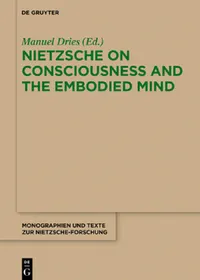Buy Nietzsche on Consciousness and the Embodied Mind by Manuel Dries | De Gruyter | English | Paperback | 9783110246520 — BookShops.in
