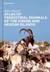 Buy Atlas of Terrestrial Mammals of the Ionian and Aegean Islands (English, Marco Masseti) — BookShops.in