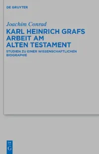 Buy Karl Heinrich Grafs Arbeit am Alten Testament (English, Joachim Conrad | Uwe Becker) — BookShops.in