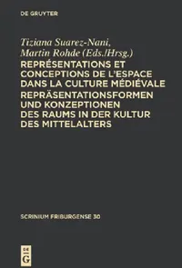 Buy Représentations Et Conceptions de l'Espace Dans La Culture Médiévale. Repräsentationsformen Und Konz (English, Tiziana Suarez-Nani | Martin Rohde) — BookShops.in