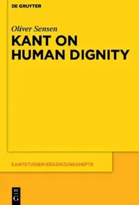 Buy Kant on Human Dignity (English, Oliver Sensen) — BookShops.in