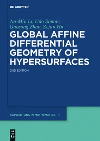 Buy Global Affine Differential Geometry of Hypersurfaces (English, An-Min Li | Udo Simon | Guosong Zhao) — BookShops.in