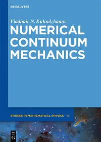 Buy Numerical Continuum Mechanics (English, Vladimir N. Kukudzhanov | Alexei Zhurov) — BookShops.in