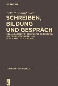 Buy Schreiben, Bildung Und Gesprach: Mediale Absichten Bei Baudri De Bourgueil, Gervasius Von Tilbury Und Ulrich Von Liechtenstein (Scrinium Friburgense, 31) by Eckart Conrad Lutz - De Gruyter German Language Paperback — BookShops.in