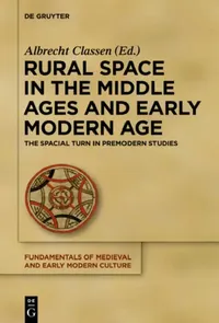 Buy Rural Space in the Middle Ages and Early Modern Age (English, Albrecht Classen | Christopher R. Clason) — BookShops.in