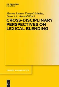 Buy Cross-Disciplinary Perspectives on Lexical Blending (English, Vincent Renner | François Maniez | Pierre Arnaud) — BookShops.in