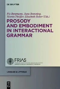 Buy Prosody and Embodiment in Interactional Grammar (English, Pia Bergmann | Jana Brenning | Martin Pfeiffer) — BookShops.in