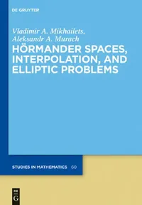 Buy Hörmander Spaces, Interpolation, and Elliptic Problems (English, Vladimir A. Mikhailets | Aleksandr A. Murach | Peter V. Malyshev) — BookShops.in