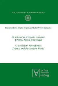Buy La Science Et Le Monde Moderne d'Alfred North Whitehead? (English, François Beets | Michel Dupuis | Michel Weber) — BookShops.in