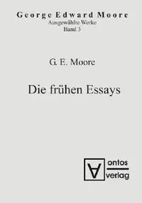 Buy Ausgewählte Schriften, Band 3, Die frühen Essays (English, Georg Edward Moore) — BookShops.in