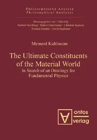 Buy The Ultimate Constituents of the Material World (English, Meinard Kuhlmann) — BookShops.in