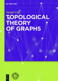 Buy Topological Theory of Graphs (English, Yanpei Liu | University of Science, amp;. Technology) — BookShops.in