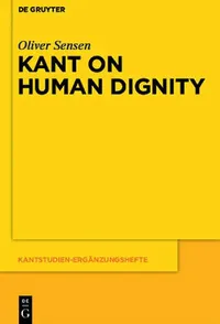 Buy Kant on Human Dignity (English, Oliver Sensen) — BookShops.in