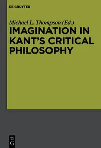 Buy Imagination in Kant's Critical Philosophy (English, Michael L. Thompson) — BookShops.in