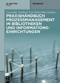 Buy Praxishandbuch Prozessmanagement in Bibliotheken Und Informationseinrichtungen (English, Cornelia Vonhof | Eva Haas-Betzwieser) — BookShops.in