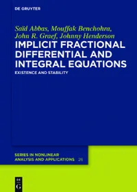 Buy Implicit Fractional Differential and Integral Equations (English, Saïd Abbas | Mouffak Benchohra | John R. Graef) — BookShops.in