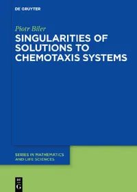 Buy Singularities of Solutions to Chemotaxis Systems (English, Piotr Biler) — BookShops.in