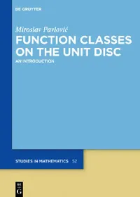 Buy Function Classes on the Unit Disc (English, Miroslav Pavlovic) — BookShops.in