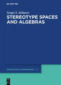 Buy Stereotype Spaces and Algebras (English, Sergei S. Akbarov) — BookShops.in