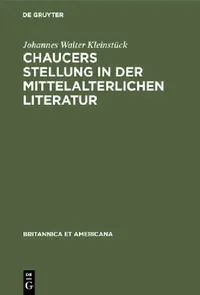Buy Chaucers Stellung in der Mittelalterlichen Literatur (English, Johannes Walter Kleinstück) — BookShops.in