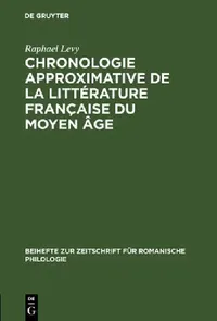 Buy Chronologie Approximative de la Littérature Française Du Moyen Âge (English, Raphael Levy) — BookShops.in