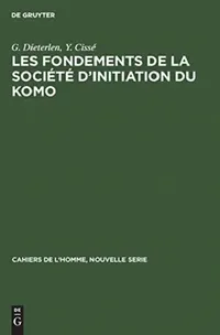 Buy Les Fondements de la Société d'Initiation Du Komo (English, G. Dieterlen | Y. Cissé) — BookShops.in