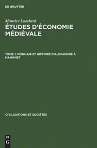 Buy Monnaie Et Histoire d'Alexandre À Mahomet (English, Maurice Lombard) — BookShops.in