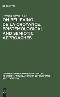 Buy On Believing. de la Croyance. Epistemological and Semiotic Approaches (English, Parret) — BookShops.in
