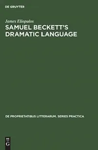 Buy Samuel Beckett's Dramatic Language (English, James Eliopulos) — BookShops.in
