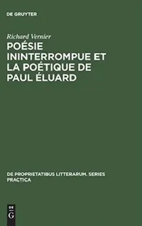 Buy Poésie ininterrompue et la poétique de Paul Éluard (English, Richard Vernier) — BookShops.in