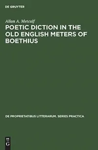 Buy Poetic Diction in the Old English Meters of Boethius (English, Allan a. Metcalf) — BookShops.in