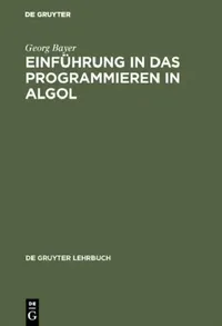 Buy Einführung in Das Programmieren in Algol (De Gruyter Lehrbuch) by Georg Bayer | German Paperback | 2nd Edition | De Gruyter — BookShops.in