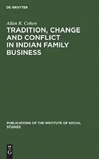 Buy Tradition, Change and Conflict in Indian Family Business (English, Allan R. Cohen) — BookShops.in