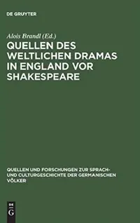 Buy Quellen des weltlichen Dramas in England vor Shakespeare (English, Alois Brandl) — BookShops.in
