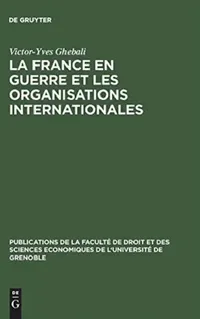 Buy La France en guerre et les organisations internationales (English, Victor-Yves Ghebali) — BookShops.in