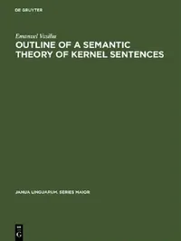 Buy Outline of a Semantic Theory of Kernel Sentences (English, Emanuel Vasiliu) — BookShops.in