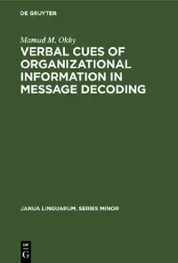 Buy Verbal Cues of Organizational Information in Message Decoding (English, Mamud M. Okby) — BookShops.in