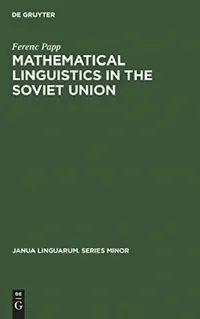 Buy Mathematical Linguistics in the Soviet Union (English, Ferenc Papp) — BookShops.in