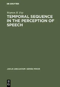Buy Temporal Sequence in the Perception of Speech (English, Warren H. Fay) — BookShops.in