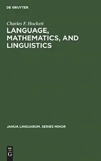 Buy Language, Mathematics, and Linguistics (English, Charles F. Hockett) — BookShops.in
